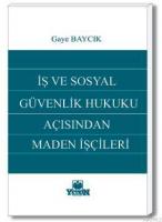 İş ve Sosyal Güvenlik Hukuku Açısından Maden İşçileri