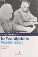 İsa Yusuf Alptekin'in Mücadele Hatıraları 1949-1980