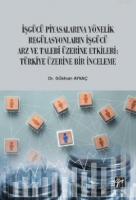 İşgücü Piyasalarına Yönelik Regülasyonların İşgücü Arz ve Talep Üzerine Etkileri