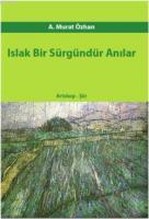 Islak Bir Sürgündür Anılar