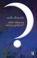 İslâm Dünyası Nereye Gidiyor?