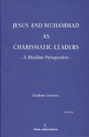 Jesus and Muhammad as Charismatic Leaders: A Muslim Perspective
