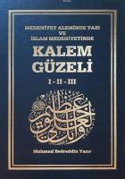 Kalem Güzeli (I-II-III) - Medeniyet Aleminde Yazı ve İslâm Medeniyetinde Kalem Güzeli