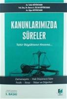 Kanunlarımızda Süreler Zamanaşımı - Hak Düşürücü Süre - Fesih - İtiraz - İhbar ve Diğerleri