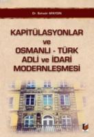 Kapitülasyonlar ve Osmanlı - Türk Adli ve İdari Modernleşmesi