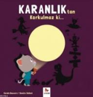Karanlıktan Korkulmaz Ki