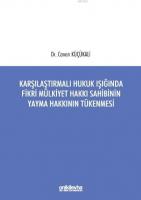 Karşılaştırmalı Hukuk Işığında Fikri Mülkiyet Hakkı Sahibinin Yayma Hakkının Tükenmesi