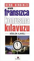 Kendi Kendinize Pratik Fransızca Konuşma Kılavuzu