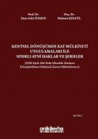 Kentsel Dönüşümde Kat Mülkiyeti Uygulamaları ile Sınırlı Ayni Haklar ve Şerhler 6306 Sayılı Afet Riski Altındaki Alanların Dönüştürülmesi Hakkında Kanun Hükümle