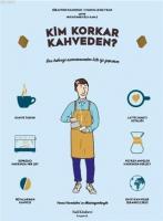Kim Korkar Kahveden?