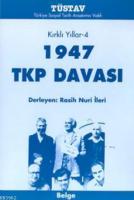 Kırklı Yıllar-4 1947 TKP Davası
