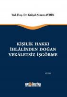 Kişilik Hakkı İhlalinden Doğan Vekaletsiz İşgörme