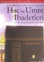 Kitab Sünnet ve Selef'i Salihin Arasında Hac ve Umre İbadetleri ve İbadetlerdeki Bid'atler