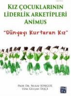 Kız Çocuklarının Liderlik Arketipleri : Animus