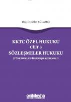 KKTC Özel Hukuku Cilt 3 Sözleşmeler Hukuku (Türk Hukuku ile Karşılaştırmalı)