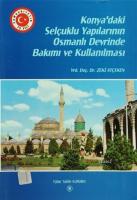 Konya'daki Selçuklu Yapılarının Osmanlı Devrinde Bakımı ve Kullanılması Konya Şer'iyye Sicil Kayıtlarına Göre