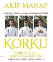 Korku Nedir ve Nasıl Korkusuz Olunur ?