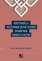 Köstendilli Süleyman Şeyhi Efendi Divanı'nın Tenkitli Metni