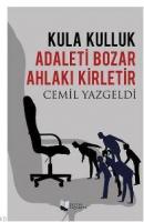Kula Kulluk Adaleti Bozar, Ahlakı Kirletir