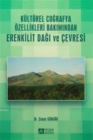Kültürel Coğrafya Özellikleri Bakımından Erenkilit Dağı ve Çevresi
