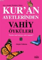 Kur'an Ayetlerinden Vahiy Öyküleri - 1