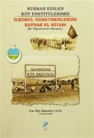 Kurban Edilen Köy Enstitülerimiz İlkokul Öğretmenlerine El Kitabı (Bir Öğretmenin Romanı)