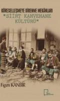 Küreselleşmeye Alternatif Mekan Tasarımları: Siirt Kahvehane Kültürü
