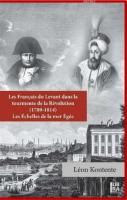 Les Français du Levant dans la Tourmente de la Révolution (1789-1814)