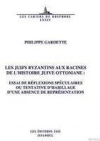 Les Juifs Byzantins Aux Racines De L'histoire Juive Ottomane