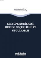 Lex Superıor İlkesi : Hukukî Geçerliliği ve Uygulaması