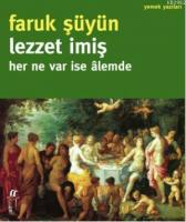 Lezzet İmiş Her Ne Var ise Âlemde