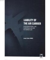 Liability Of The Air Carrier In International Law, European Law And In Turkish Law