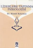 Liderlere Tapınma Psikolojisi