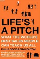 Life's A Pitch: What the World's Best Sales People Can Teach Us All
