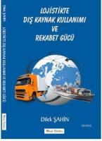 Lojistikte Dış Kaynak Kullanımı ve Rekabet Gücü