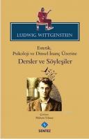Ludwig Wittgenstein Estetik, Psikoloji ve Dinsel İnanç Üzerine Dersler ve Söyleşiler