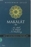 Makâlât 3 - Ne İdik, Ne Olduk, Ne Olabiliriz?