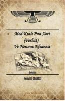 Med Kralı Pıra Xort (Ferhat) ve Newroz Efsanesi