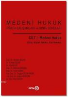 Medeni Hukuk Pratik Çalışmaları ve Sınav Soruları Cilt 1: Medeni Hukuk
