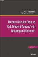 Medeni Hukuka Giriş ve Türk Medeni Kanunu'nun Başlangıç Hükümleri