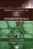 Medeniyet ve Sistem İnşa Edici Vasfıyla Tevhidi Düşünce