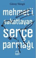 Mehmet'i Sakatlayan Serçe Parmağı