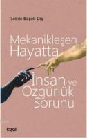 Mekanikleşen Hayatta İnsan ve Özgürlük Sorunu