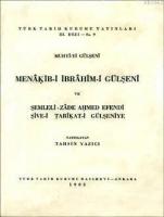 Menâkıb-i İbrâhîm-i Gülşenî ve Şemleli-Zade Ahmed Efendi Şîve-i Tarîkat-i Gülşenîye