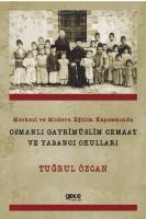 Merkezi ve Modern Eğitim Kapsamında Osmanlı Gayrimüslim Cemaat ve Yabancı Okulları