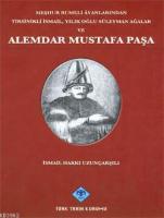 Meşhur Rumeli Âyanlarından Tirsinikli İsmail, Yılıkoğlu Süleyman Ağalar ve Alemdar Mustafa Paşa