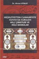 Meşrutiyetten Cumhuriyete Konya'da Kurulan Milli Şirketler ve Milli Bankalar