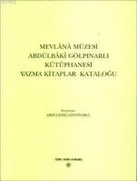Mevlânâ Müzesi Abdülbâkî Gölpınarlı Kütüphanesi Yazma Kitaplar Kataloğu