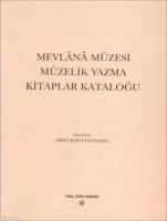 Mevlânâ Müzesi Müzelik Yazma Kitaplar Kataloğu