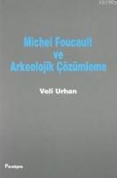 Michel Foucault ve Arkeolojik Çözümleme